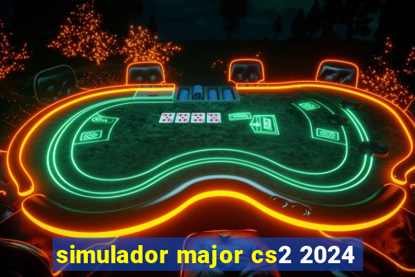 simulador major cs2 2024